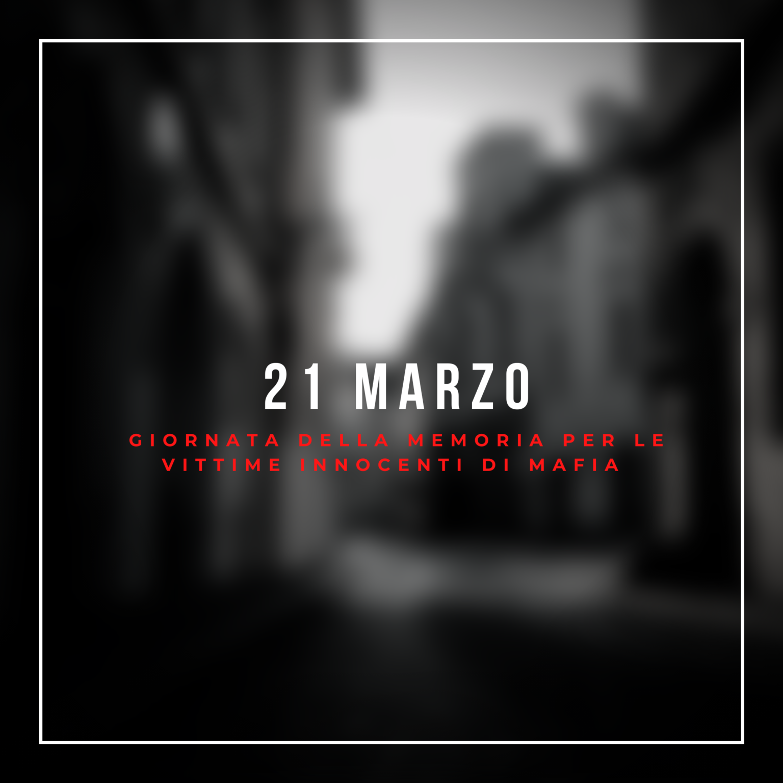 21 Marzo – Per non dimenticare le vittime innocenti di mafia.