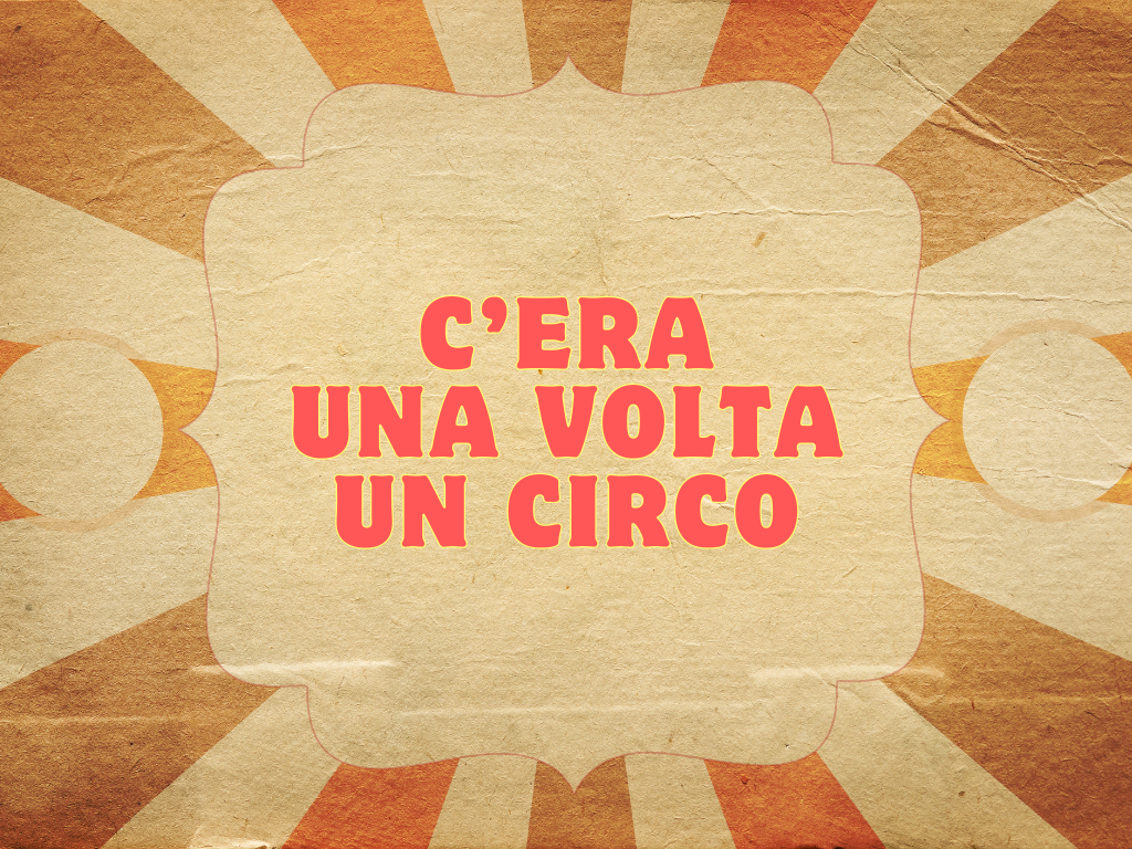 C’era una volta un Circo